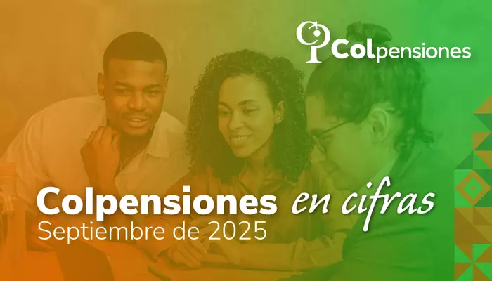 Cifras clave sobre pensiones, programa BEPS y Ley Pensional, durante septiembre de 2025